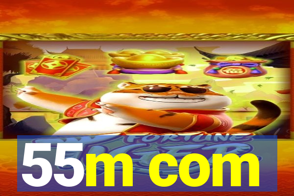 55m com